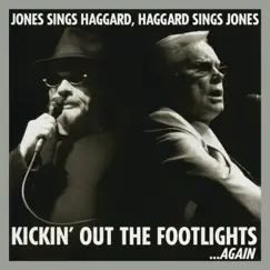 Kickin' Out the Footlights... Again: Jones Sings Haggard, Haggard Sings Jones by George Jones & Merle Haggard album reviews, ratings, credits