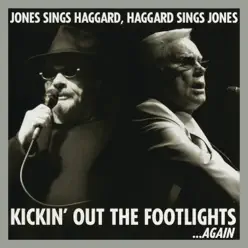 Kickin' Out the Footlights... Again: Jones Sings Haggard, Haggard Sings Jones - George Jones
