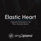 Elastic Heart (Originally Performed by Sia) - Sing2Piano lyrics