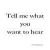 Tell Me What You Want to Hear - Single album lyrics, reviews, download