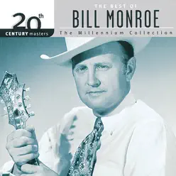 20th Century Masters: The Best of Bill Monroe (The Millennium Collection) - Bill Monroe