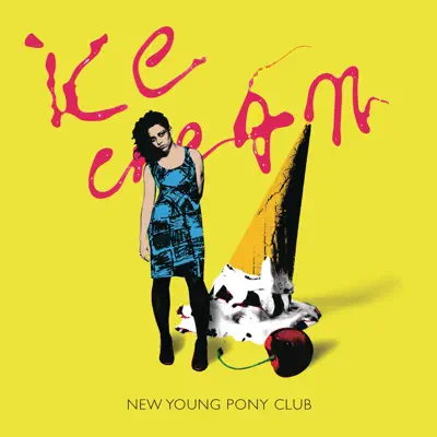 Ice Cream - Single (Original + Head In My Voice - Demo) - Single - New Young Pony Club Ice Cream - Single (Original + Head In My Voice - Demo) - Single - New Young Pony Club