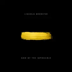 God of the Impossible (Deluxe) - Lincoln Brewster