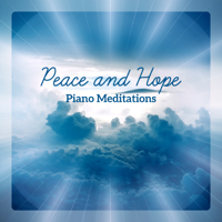 Various Artists - Peace and Hope - Piano Meditations for Christian Prayers & Blessings artwork