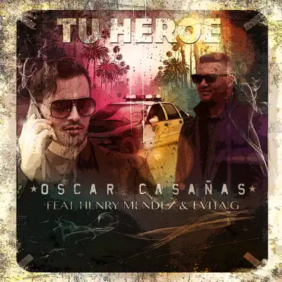 Tu Héroe (feat. Henry Mendez & Evita G) - Single - Oscar Casañas