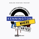 Kennington Where It Started by BIS, BLANCO, ACTIVE & MizOrMac