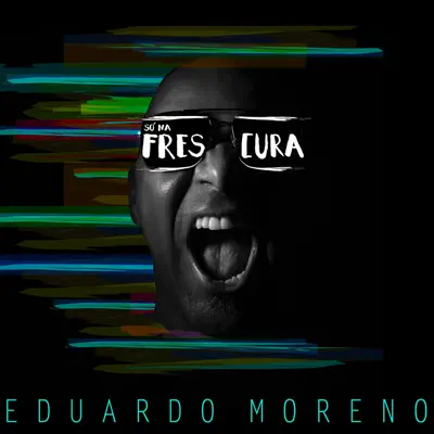 Só na Frescura - Single - Eduardo Moreno