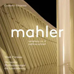 Mahler: Symphony No. 4 in G Major & Piano Quartet in A Minor by Orchestre Philharmonique du Luxembourg, Gustavo Gimeno & Miah Persson album reviews, ratings, credits
