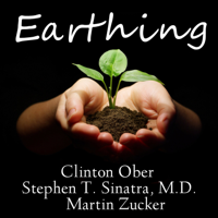 Clinton Ober, Stephen T. Sinatra, M.D. & Martin Zucker - Earthing: The Most Important Health Discovery Ever? artwork