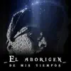 El Aborigen de Mis Tiempos album lyrics, reviews, download
