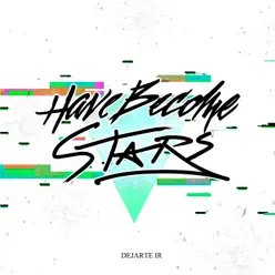 Dejarte Ir - Single - Have Become Stars
