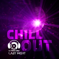 Dj Trance Vibes - Chill Out Last Night: Lounge Summer Music, Best Party Hits, Top 100, Chill Out After Midnight, Instrumental Easy Listening artwork