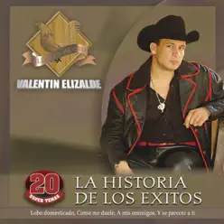 La Historia De Los Éxitos - Valentín Elizalde