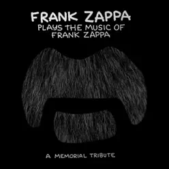 Frank Zappa Plays the Music of Frank Zappa: A Memorial Tribute - Frank Zappa