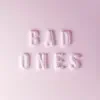 Stream & download Bad Ones (feat. Tegan and Sara) - Single