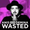 Wasted (feat. Mad Kings) - Anis Don Demina lyrics