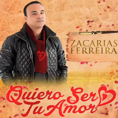 Quiero Ser Tu Amor - Zacarias Ferreira