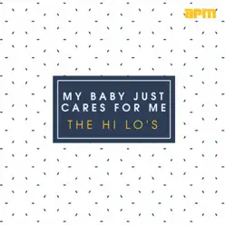 My Baby Just Cares for Me - The Hi-Lo's