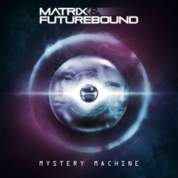 Matrix & Futurebound - Mystery Machine