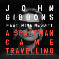 John Gibbons & Franklin - A Spaceman Came Travelling (feat. Nina Nesbitt) artwork