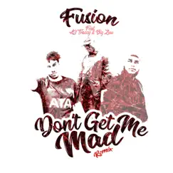 Don't Get Me Mad (Remix) [feat. AJ Tracey & Big Zuu] - Single by Fusion album reviews, ratings, credits