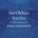 Pema Chödrön - Start Where You Are: A Guide to Compassionate Living (Unabridged)
