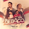 Bebaço (feat. Hugo & Guilherme) - Single