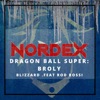 Dragon Ball Super: Broly (.Feat Rod Rossi) [Blizzard] by Nordex iTunes Track 1