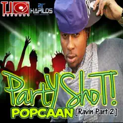 Party Shot (Ravin, Pt. 2) - Single - Popcaan