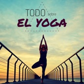 Todo Sobre el Yoga - Música para la Sanación y Curación, la Meditación y Relajación en Yoga artwork