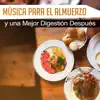 Música para el Almuerzo y una Mejor Digestión Después - Acelera el Metabolismo, Se Relaja, Añade Energía, Se Siente Mejor album lyrics, reviews, download