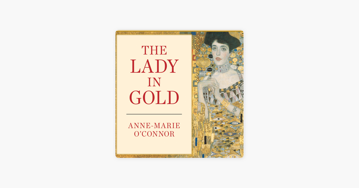 ‎The Lady in Gold: The Extraordinary Tale of Gustav Klimt's Masterpiece ...