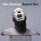 Beyond Skin - Nitin Sawhney lyrics