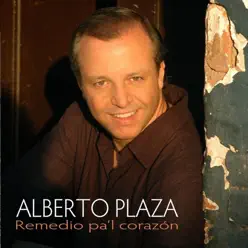 Remedio Pa'l Corazón - Alberto Plaza