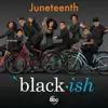 Black-ish – Juneteenth (Original Television Series Soundtrack) - Single album lyrics, reviews, download