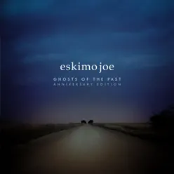 Ghosts of the Past (Anniversary Edition) - Eskimo Joe
