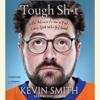 Tough Sh*t: Life Advice from a Fat, Lazy Slob Who Did Good (Unabridged) - Kevin Smith