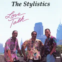 Love Talk - The Stylistics Love Talk - The Stylistics