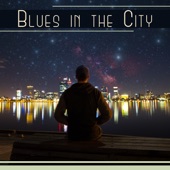 Blues in the City: Relaxing Night Club, Shaman of Guitar, Drink After Hours, New York Evening Mood artwork
