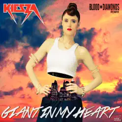 Giant In My Heart (Blood Diamonds Remix) - Single - Kiesza Giant In My Heart (Blood Diamonds Remix) - Single - Kiesza