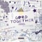 Good Together - James Barker Band lyrics
