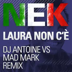 Laura non c'è (Dj Antoine vs. Mad Mark Remix) - Single - Nek