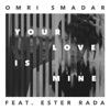 Your Love is Mine (feat. Ester Rada) - Single