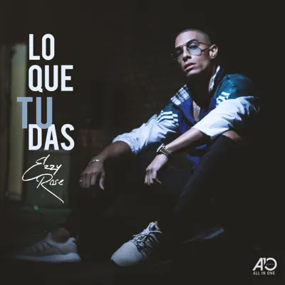 Lo Que Tu Das - Single - Ezzy Rose