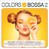 Colors Of Bossa 2 - Various Artists