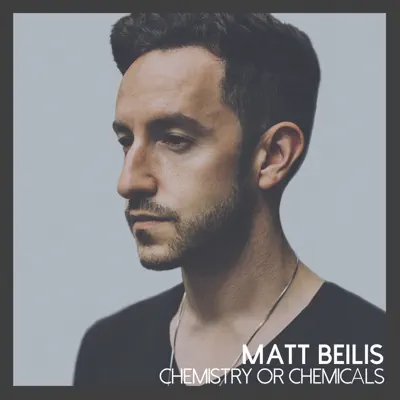 Chemistry or Chemicals - Single - Matt Beilis
