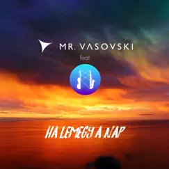 Ha Lemegy a Nap (Radio Mix) [feat. PNP] - Single by Mr. Vasovski album reviews, ratings, credits