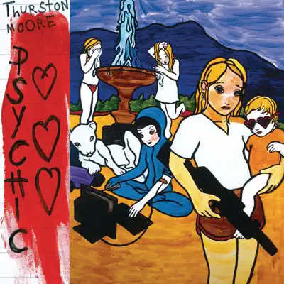 Psychic Hearts (Remastered) - Thurston Moore Psychic Hearts (Remastered) - Thurston Moore