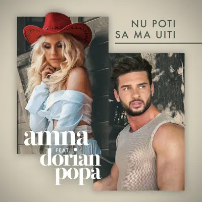 Nu Poti Sa Ma Uiti (feat. Dorian Popa) - Single - Amna