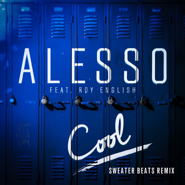 Cool (Sweater Beats Remix) [feat. Roy English] - Single - Alesso